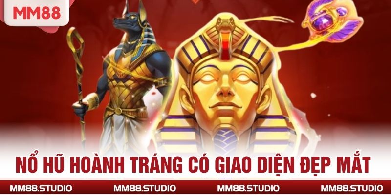 Nổ hũ hoành tráng có giao diện đẹp mắt 